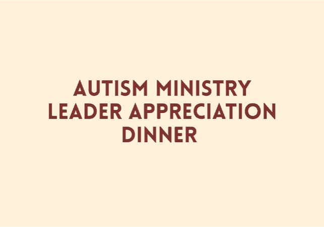 Autism Ministry Leader Appreciation Dinner  Thumbnail