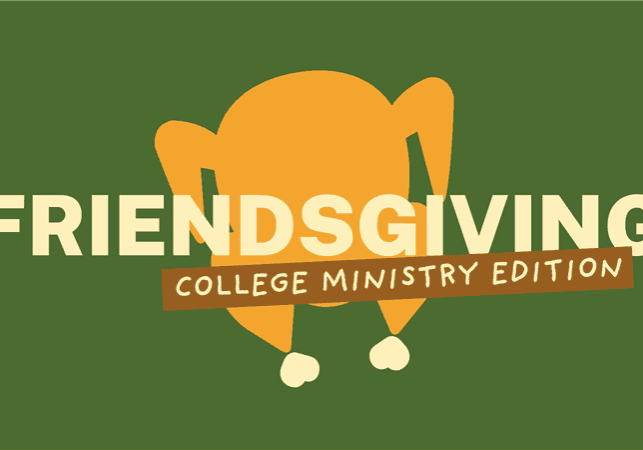 Friendsgiving: College Ministry Edition Thumbnail